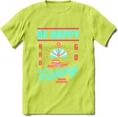 Be Happy Go Fishing - Vissen T-Shirt | Blauw | Grappig Verjaardag Vis Hobby Cadeau Shirt | Dames - Heren - Unisex | Tshirt Hengelsport Kleding Kado - Groen - S