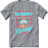 Be Happy Go Fishing - Vissen T-Shirt | Blauw | Grappig Verjaardag Vis Hobby Cadeau Shirt | Dames - Heren - Unisex | Tshirt Hengelsport Kleding Kado - Donker Grijs - Gemaleerd - S