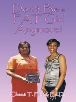 Don't Be a Fat Girl Anymore!