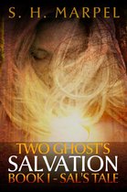 Ghost Hunters Mystery Parables 1 - Two Ghost's Salvation, Book I: Sal's Tale