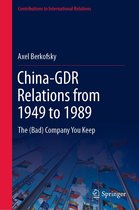 Contributions to International Relations - China-GDR Relations from 1949 to 1989