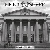 Bent Out Of Shape - Who Laughs Last (7" Vinyl Single)