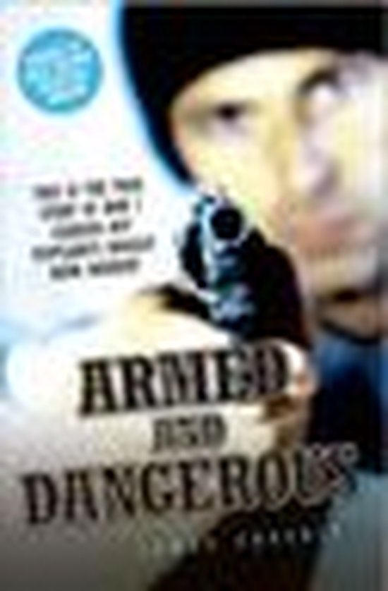Armed and Dangerous - This is the True Story of How I Carrie ... - cover