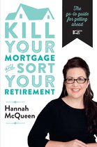 Kill Your Mortgage & Sort Your Retirement