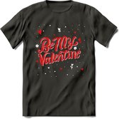 Be My Valentine - Valentijn T-Shirt | Grappig Valentijnsdag Cadeautje voor Hem en Haar | Dames - Heren - Unisex | Kleding Cadeau | - Donker Grijs - L