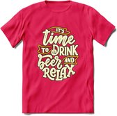 Its Time To Drink And Relax T-Shirt | Bier Kleding | Feest | Drank | Grappig Verjaardag Cadeau | - Roze - S