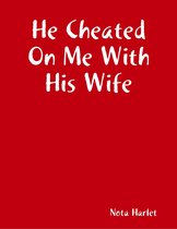 He Cheated On Me With His Wife