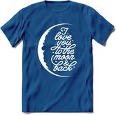 I Love You To The Moon - Valentijn T-Shirt | Grappig Valentijnsdag Cadeautje voor Hem en Haar | Dames - Heren - Unisex | Kleding Cadeau | - Donker Blauw - M