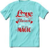 Love Is The Closest Thing To Magic - Valentijn T-Shirt | Grappig Valentijnsdag Cadeautje voor Hem en Haar | Dames - Heren - Unisex | Kleding Cadeau | - Licht Blauw - M