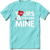 I Am Yours and You Are Mine - Valentijn T-Shirt | Grappig Valentijnsdag Cadeautje voor Hem en Haar | Dames - Heren - Unisex | Kleding Cadeau | - Licht Blauw - XL