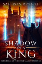 The Blood Mage Chronicles 3 - Shadow of a King