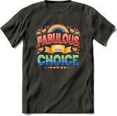Fabulous By Choice | Pride T-Shirt | Grappig LHBTIQ+ / LGBTQ / Gay / Homo / Lesbi Cadeau Shirt | Dames - Heren - Unisex | Tshirt Kleding Kado | - Donker Grijs - L