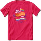 Be Proud Of Yourself | Pride T-Shirt | Grappig LHBTIQ+ / LGBTQ / Gay / Homo / Lesbi Cadeau Shirt | Dames - Heren - Unisex | Tshirt Kleding Kado | - Roze - L