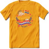 Be Proud Of Yourself | Pride T-Shirt | Grappig LHBTIQ+ / LGBTQ / Gay / Homo / Lesbi Cadeau Shirt | Dames - Heren - Unisex | Tshirt Kleding Kado | - Geel - M