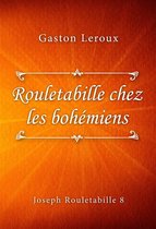 Joseph Rouletabille series 8 - Rouletabille chez les bohémiens