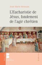 L'eucharistie de Jésus, fondement de l'agir chrétien