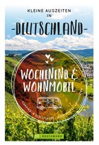Wochenend & Wohnmobil Kleine Auszeiten in Deutschland