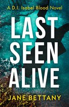 Detective Isabel Blood 3 - Last Seen Alive (Detective Isabel Blood, Book 3)