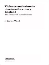 Routledge Studies in Modern British History - Violence and Crime in Nineteenth Century England