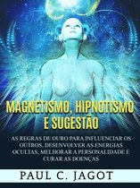 Magnetismo, Hipnotismo e Sugestão (Traduzido)