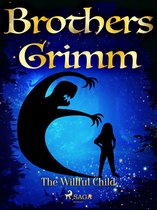 Grimm's Fairy Tales 117 - The Willful Child