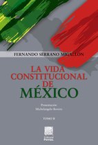 Biblioteca Jurídica Porrúa 2 - La vida constitucional de México Tomo II