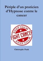 Periple D'un Praticien D'hypnose Contre Le Cancer