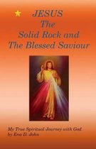 JESUS The Solid Rock and The Blessed Saviour