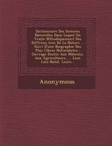 Dictionnaire Des Sciences Naturelles Dans Lequel on Traite M Thodiquement Des Diff Rens Tres de La Nature ... Suivi D'Une Biographie Des Plus C L Bres