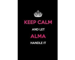 Keep Calm and Let Alma Handle It