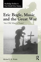 Routledge Studies in First World War History - Eric Bogle, Music and the Great War