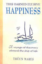 This Darned Elusive Happiness