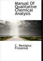 Manual of Qualitative Chemical Analysis