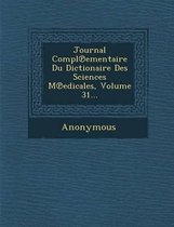 Journal Compl Ementaire Du Dictionaire Des Sciences M Edicales, Volume 31...