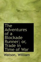 The Adventures of a Blockade Runner; Or, Trade in Time of War