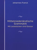 Mittelniederlandische Grammatik Mit Lesestucken Und Glossar
