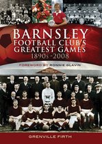 Barnsley Football Club's Greatest Games, 1890s–2008