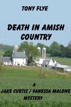 A Jake Curtis / Vanessa Malone Mystery 2 - Death in Amish Country, A Jake Curtis / Vanessa Malone Mystery