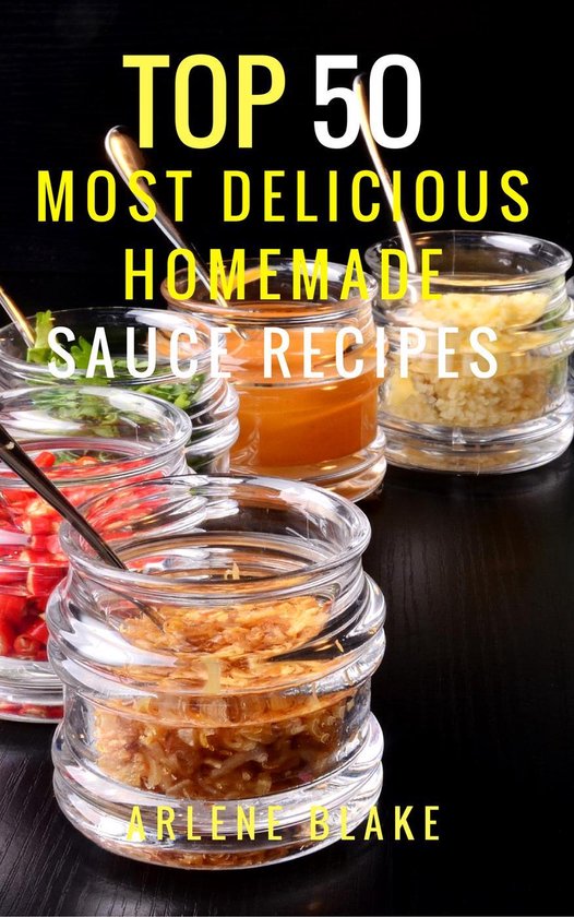 Healthy Food Top 50 Most Delicious Homemade Sauce Recipes (Sauce