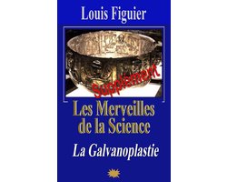 Les Merveilles de la science/Galvanoplastie et dépôts électro-chimiques - Supplément