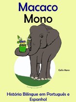 História Bilíngue em Português e Espanhol: Macaco - Mono. Serie Aprender Espanhol.