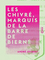 Les Chivré, marquis de La Barre de Bierné - Une famille de seigneurs calvinistes du Haut-Anjou, XVIe-XVIIIe siècles