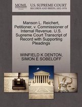 Manson L. Reichert, Petitioner, V. Commissioner of Internal Revenue. U.S. Supreme Court Transcript of Record with Supporting Pleadings
