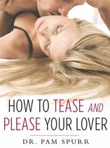 How to Tease and Please Your Lover