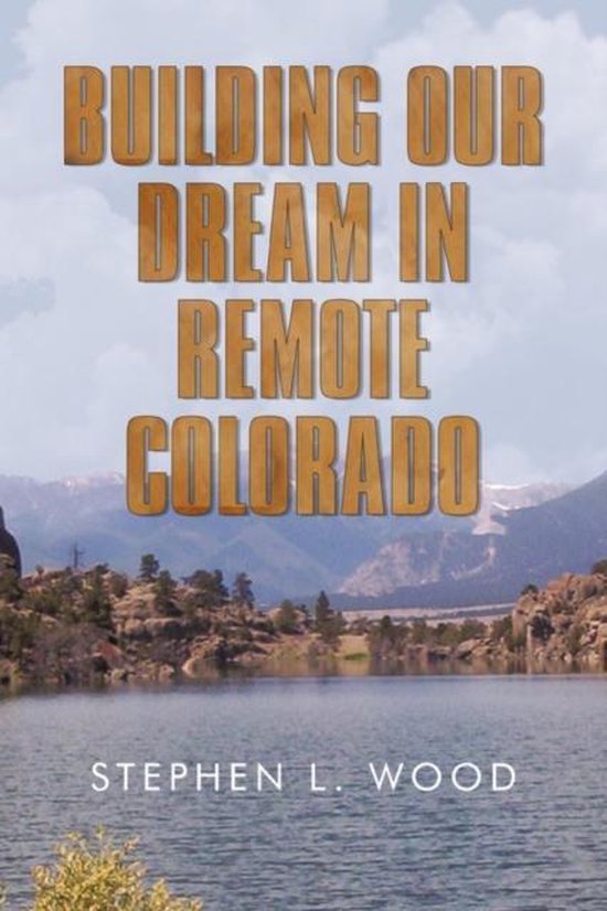 Building Our Dream in Remote Colorado - cover