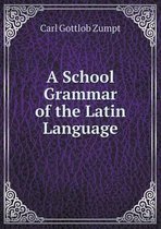 A School Grammar of the Latin Language