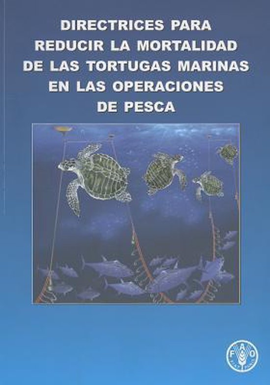 Directrices Para Reducir la Mortalidad de las Tortugas Marinas en las Operaciones de Pesca