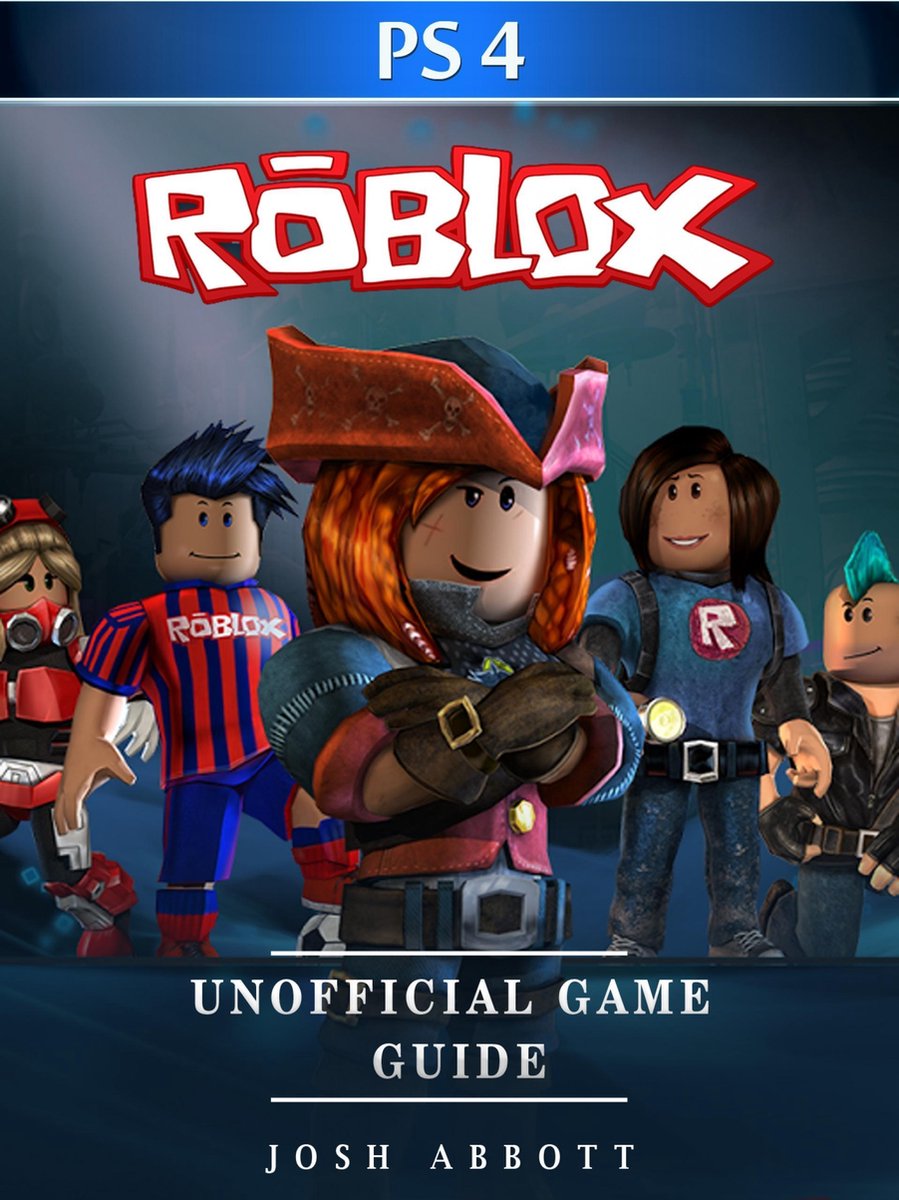 Roblox PS4 Unofficial Game Guide (ebook), Josh Abbott | 6610000013258 |  Boeken | bol.com