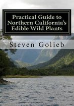 Practical Guide to Northern California's Edible Wild Plants