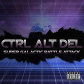 Ctrl Alt Del - Super Galactic Battle Attack